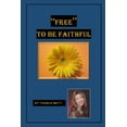 thumbnail image 1 of "Free" to Be Faithful, (Paperback), 1 of 1