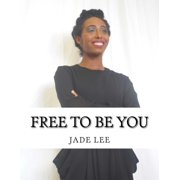 Free to Be You Your Personal Guide to Finding Life Purpose Paperback