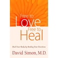 thumbnail image 1 of Free to Love, Free to Heal: Heal Your Body by Healing Your Emotions (Paperback) by David Simon M D, 1 of 1