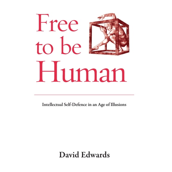 Free to be Human : Intellectual Self-Defence in an Age of Illusions (Edition 2) (Paperback)