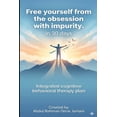 thumbnail image 1 of Free yourself from the obsession with impurity. In 30 days: Integrated cognitive behavioral therapy plan, (Paperback), 1 of 1