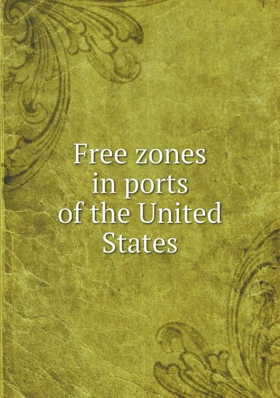 Free Zones in Ports of the United States (Paperback)