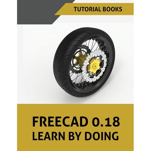 FreeCAD 0.18 Learn By Doing, (Paperback)