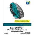 thumbnail image 1 of FreeCAD 0.21: A Power Guide for Beginners and Intermediate Users, (Paperback), 1 of 1