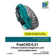 FreeCAD 0.21 A Power Guide for Beginners and Intermediate Users, Paperback