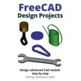 thumbnail image 1 of FreeCAD Design Projects: Design advanced CAD models step by step, (Paperback), 1 of 1