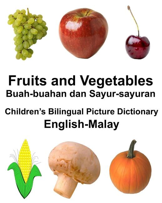 Freebilingualbooks.com English-Malay Fruits and Vegetables/Buah-buahan dan Sayur-sayuran Children's Bilingual Picture Dictionary, (Paperback)