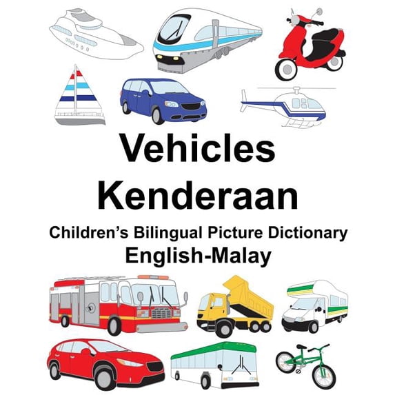 Freebilingualbooks.com English-Malay Vehicles/Kenderaan Children's Bilingual Picture Dictionary, (Paperback)