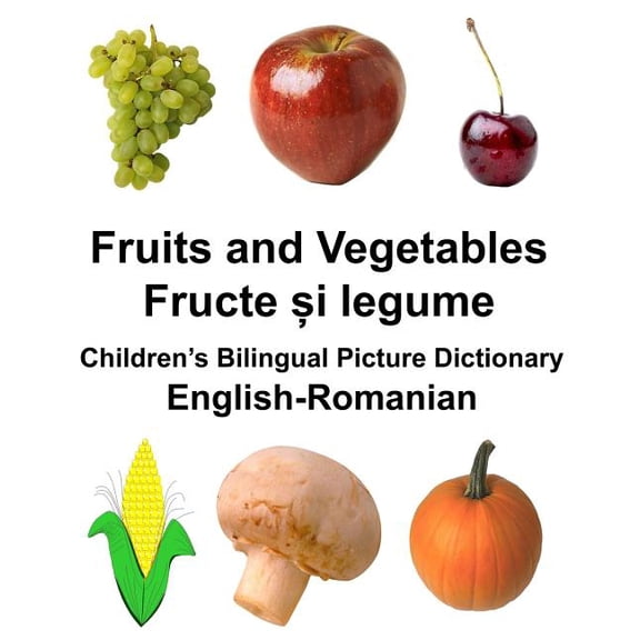 Freebilingualbooks.com English-Romanian Fruits and Vegetables Children's Bilingual Picture Dictionary, (Paperback)