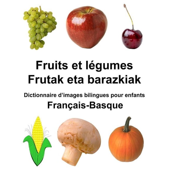 Freebilingualbooks.com: Français-Basque Fruits et légumes/Frutak eta barazkiak Dictionnaire d'images bilingues pour enfants (Paperback)