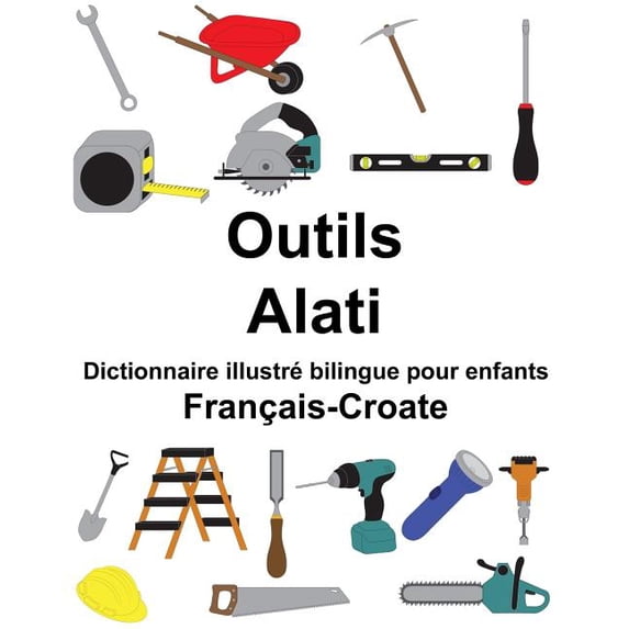 Freebilingualbooks.com: Français-Croate Outils/Alati Dictionnaire illustré bilingue pour enfants (Paperback)