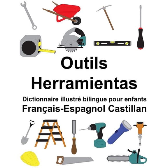 Freebilingualbooks.com: Franais-Espagnol Castillan Outils/Herramientas Dictionnaire illustr bilingue pour enfants (Paperback)