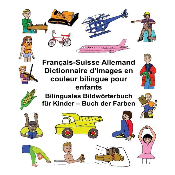 Freebilingualbooks.com: Français-Suisse Allemand Dictionnaire d'images en couleur bilingue pour enfants Bilinguales Bildwörterbuch für Kinder - Buch der Farben (Paperback)