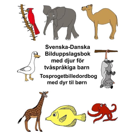 Freebilingualbooks.com: Svenska-Danska Bilduppslagsbok med djur fr tvsprkiga barn Tosprogetbilledordbog med dyr til brn (Paperback)