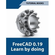 Freecad 0.19 Learn By Doing, Paperback