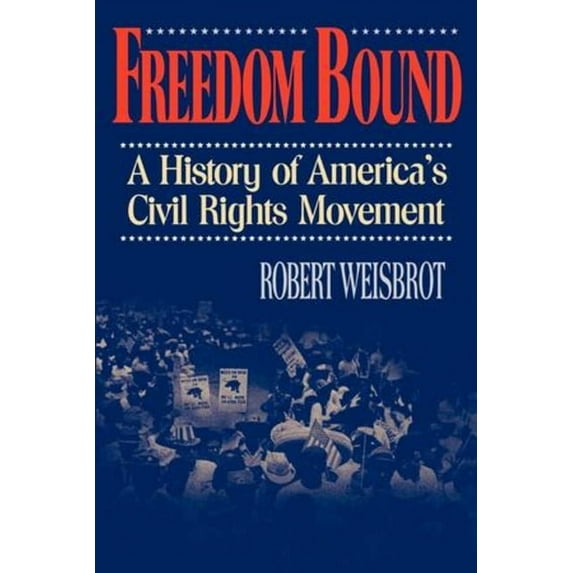 Freedom Bound: A History of America's Civil Rights Movement, (Paperback)