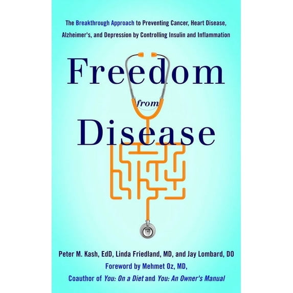 Freedom from Disease: The Breakthrough Approach to Preventing Cancer, Heart Disease, Alzheimer's, and Depression by, (Paperback)