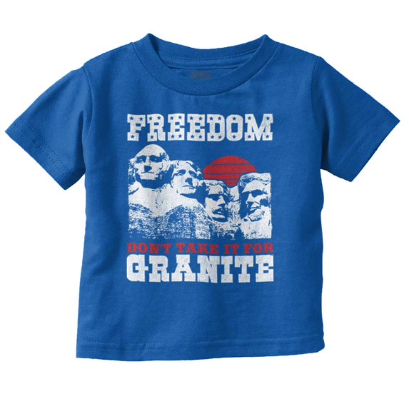 Freedom Don't Take It For Granite Pun Toddler Boy Girl T Shirt Infant Toddler Brisco Brands 4T