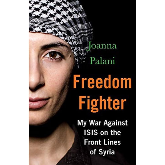 Pre-Owned Freedom Fighter : My War Against ISIS on the Frontlines of Syria (Paperback)