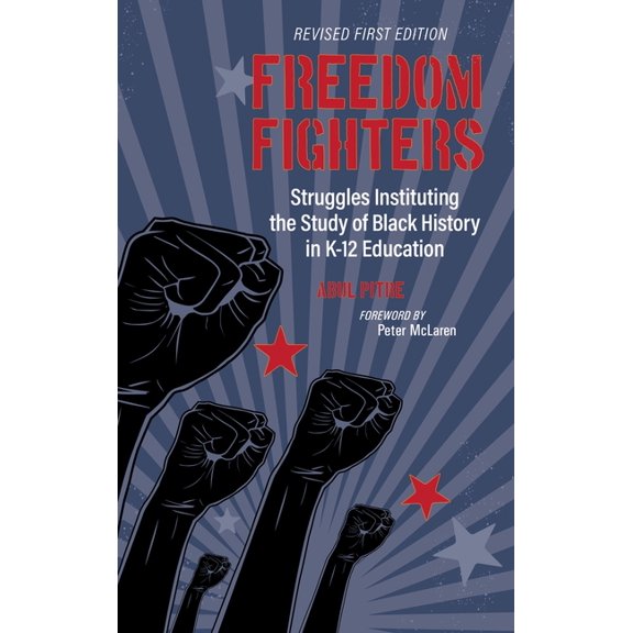 Freedom Fighters: Struggles Instituting the Study of Black History in K-12 Education, (Hardcover)