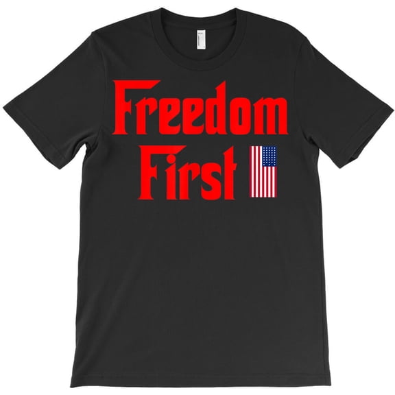 Freedom First Patriotic America First Liberty Constitution, - Perfect Birthday Present G15575 Unisex T-Shirt, Up to Size 5XL