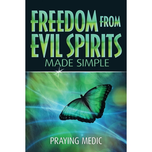 Freedom From Evil Spirits Made Simple, (Paperback)