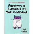 thumbnail image 1 of Pre-Owned Freedom Is Blogging in Your Underwear (Hardcover) 1591844851 9781591844853, 1 of 1