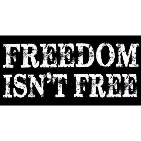 Freedom Isn't Free Black White Vinyl Decal Bumper Sticker