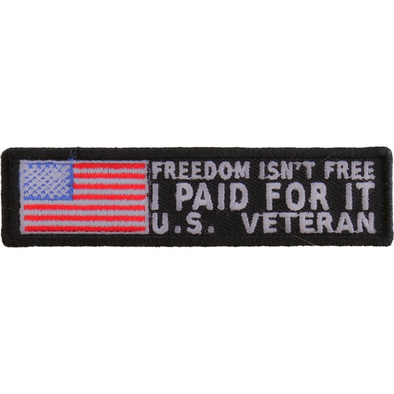 Freedom Isn't Free I Paid for It US Veteran Patch