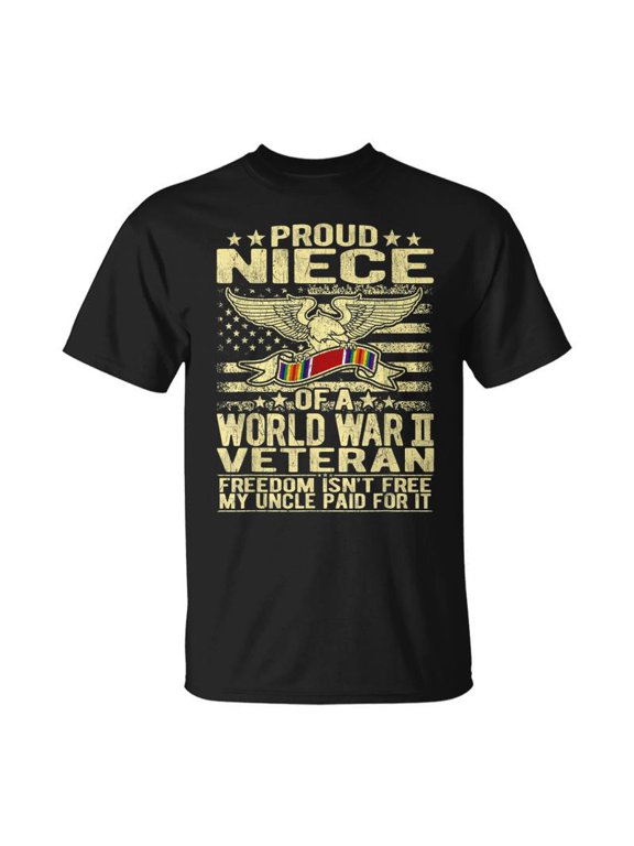 Freedom Isnt Free Proud Niece Of A World War 2 Veteran Gift Men Women Tshirt Graphic Print