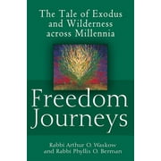 Freedom Journeys: The Tale of Exodus and Wilderness Across Millennia (Paperback)