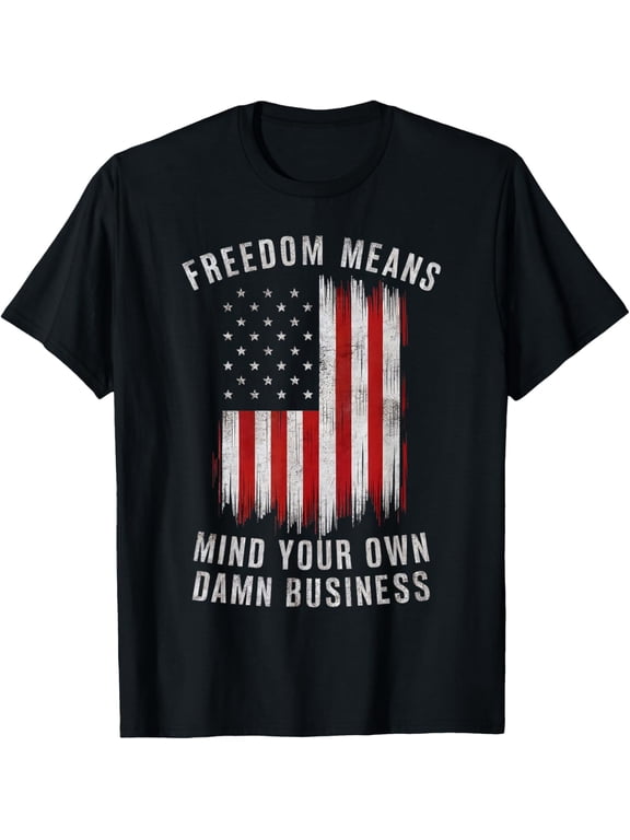 Freedom Means Mind Your Own Damn Business Democrat Liberal T-ShirtMen and women, Black T-shirt, size: Extra large