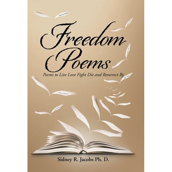 Freedom Poems: Poems to Live Love Fight Die and Resurrect By, (Hardcover)