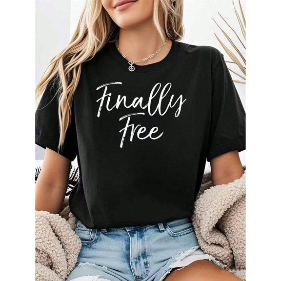 Freedom Quote For Fun Free Saying For Men Finally Free T-Shirt Summer Tops Vacation Outfit Women