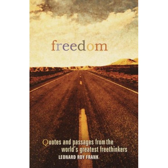Pre-Owned Freedom: Quotes and Passages from the World's Greatest Freethinkers (Hardcover) 0375425853 9780375425851