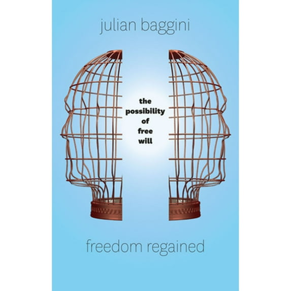 Pre-Owned Freedom Regained: The Possibility of Free Will (Hardcover) 022631989X 9780226319896