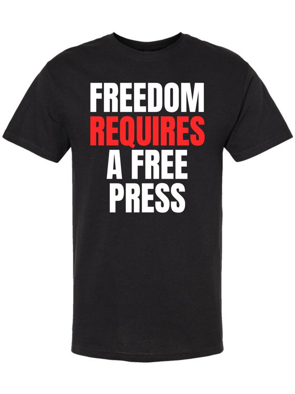 Freedom Requires A Free Press Printed T-Shirt Patriotic First Amendment Free Speech 100% Cotton Crewneck Tee (Black, Large)