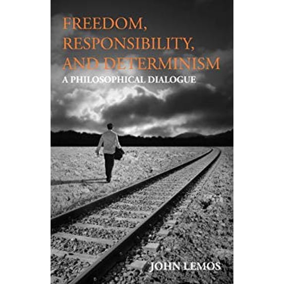 Pre-Owned Freedom, Responsibility, and Determinism: A Philosophical Dialogue (Hackett Philosophical Dialogues) (Paperback) 1603849300 9781603849302