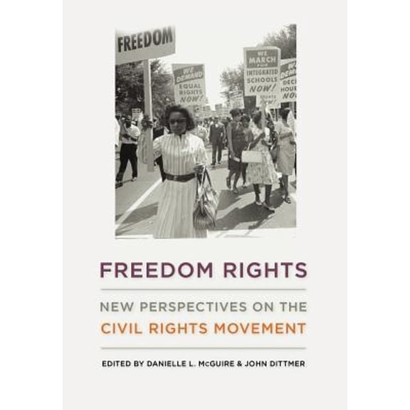Pre-Owned Freedom Rights: New Perspectives on the Civil Rights Movement (Hardcover 9780813134482) by Danielle L McGuire, John Dittmer