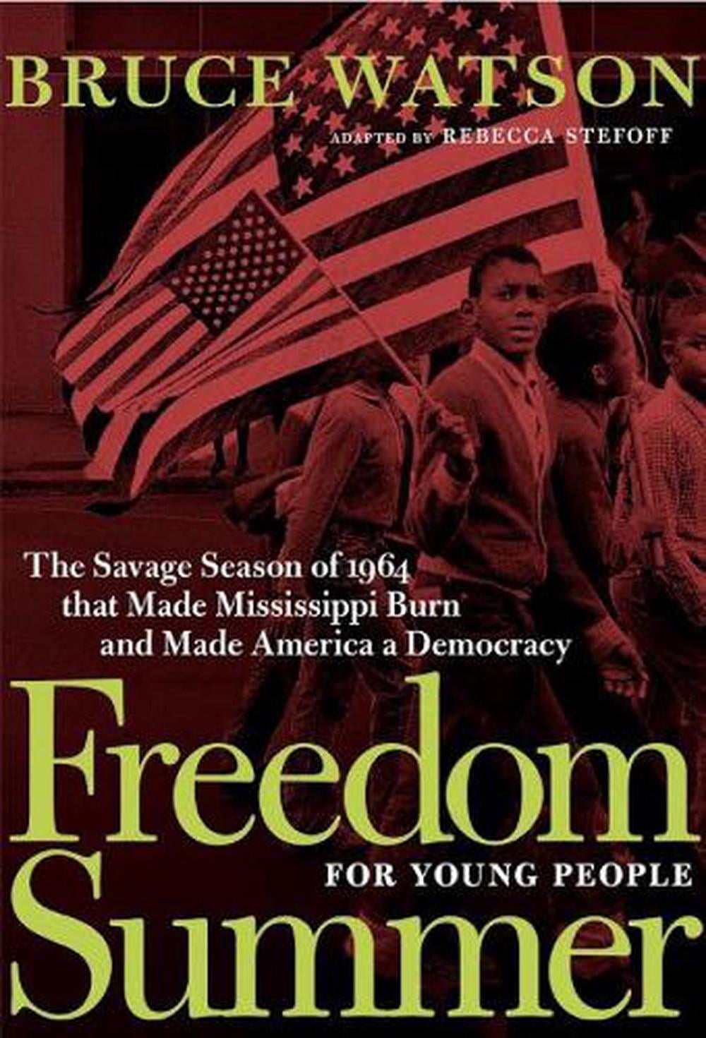 Freedom Summer For Young People : The Violent Season that Made Mississippi Burn and Made America a Democracy (Paperback)