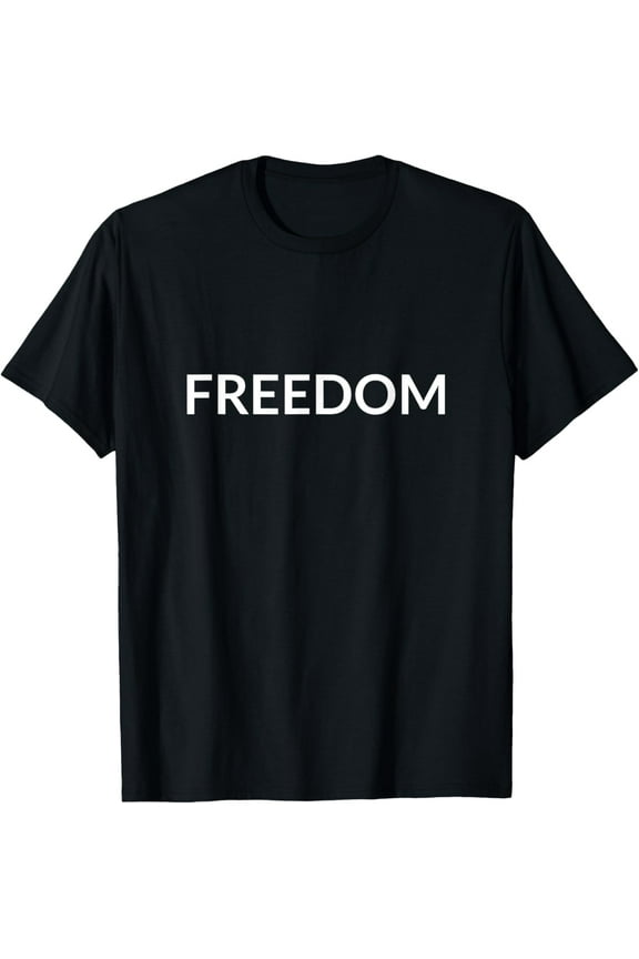 Freedom T-Shirt men and women can wear, black, white, gifts