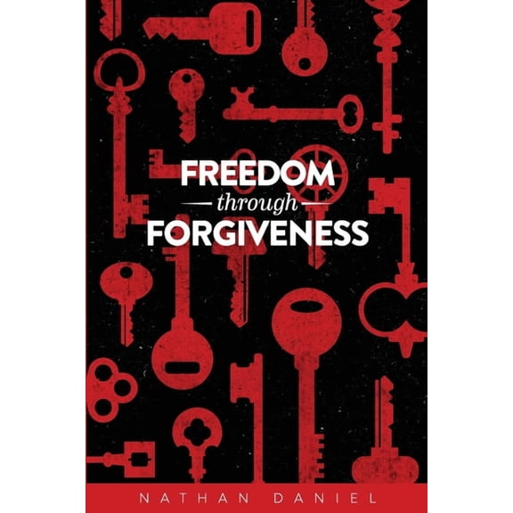 Freedom Through Forgiveness, (Paperback)