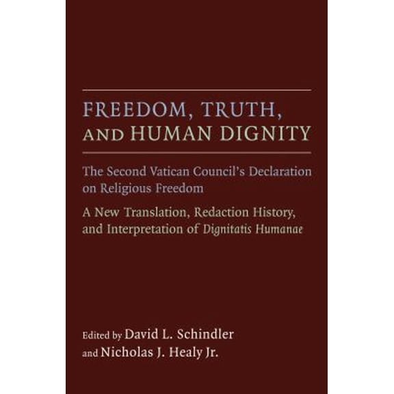 Pre-Owned Freedom, Truth, and Human Dignity: The Second Vatican Council's Declaration on Religious Freedom (Paperback) 0802871550 9780802871558