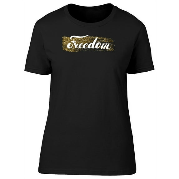 Freedom With golden Brush T-Shirt Women -Image by Shutterstock, Female Medium