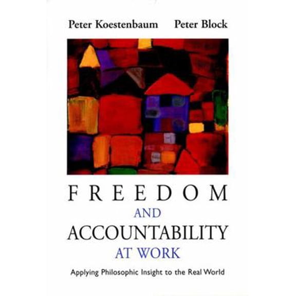 Pre-Owned Freedom and Accountability at Work: Applying Philosophic Insight to the Real World (Paperback) 0787955949 9780787955946