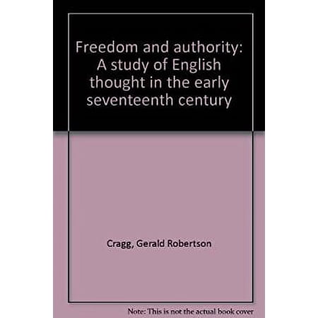 Pre-Owned Freedom and Authority : A Study of English Thought in the Early Seventeenth Century 9780664207380 Used