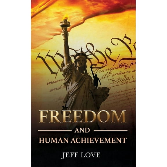 Freedom and Human Achievement, (Hardcover)