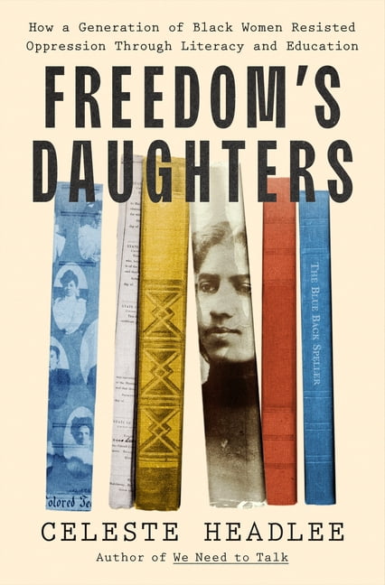 Freedom's Daughters: How a Generation of Black Women Resisted Oppression Through Literacy and Education, (Hardcover)