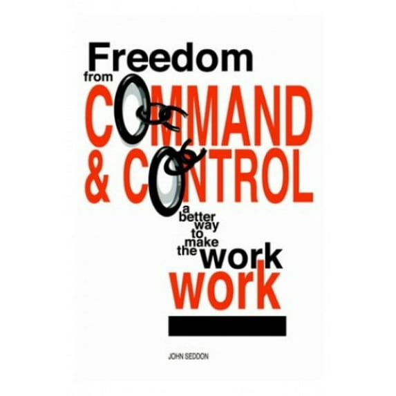 Pre-Owned Freedom from Command and Control (Paperback) 0954618300 9780954618308