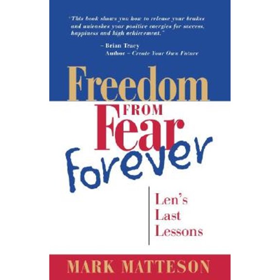 Pre-Owned Freedom from Fear Forever: Len's Last Lessons (Paperback) 0937539449 9780937539446